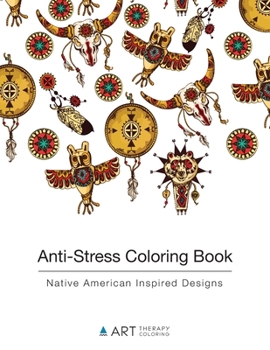 Paperback Anti-Stress Coloring Book: Native American Inspired Designs Book