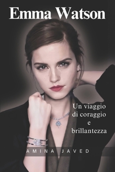 Paperback Emma Watson: Un viaggio di coraggio e brillantezza [Italian] Book