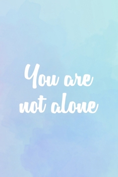 Paperback You Are Not Alone: Suicide Awareness Notebook Journal Composition Blank Lined Diary Notepad 120 Pages Paperback Book