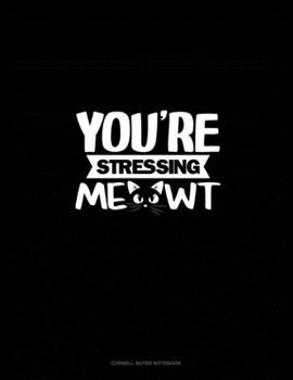 Paperback You're Stressing Me-Owt: Cornell Notes Notebook Book