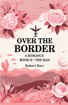 Paperback Over the Border A Romance BOOK II-THE MAN Book