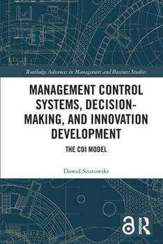 Paperback Management Control Systems, Decision-Making, and Innovation Development: The CDI Model Book