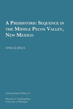 Paperback A Prehistoric Sequence in the Middle Pecos Valley, New Mexico: Volume 31 Book