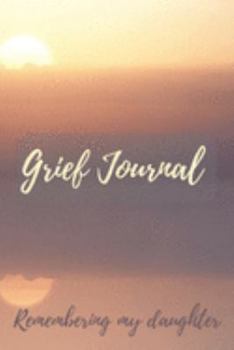 Paperback Grief Journal Remembering my Daughter: Grieving The Loss Of Your Daughter Book