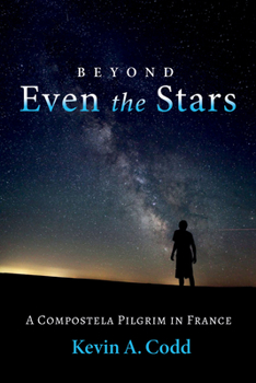 Paperback Beyond Even the Stars: A Compostela Pilgrim in France Book