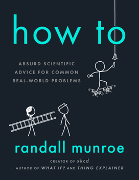 Hardcover How to: Absurd Scientific Advice for Common Real-World Problems Book