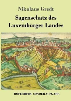 Paperback Sagenschatz des Luxemburger Landes [German] Book