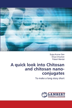 Paperback A quick look into Chitosan and chitosan nano-conjugates Book