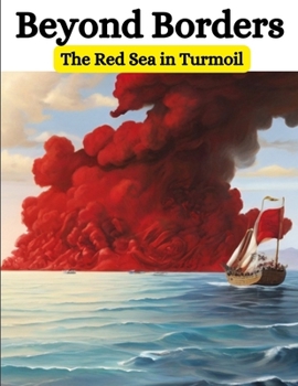 Paperback Beyond Borders: The Red Sea in Turmoil Book