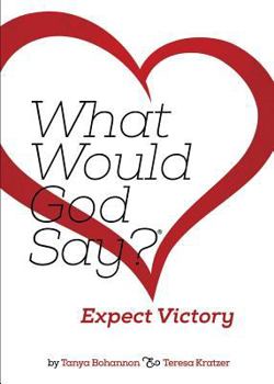 Paperback What Would God Say? Expect Victory Book