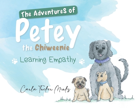 Paperback The Adventures of Petey the Chiweenie: Learning Empathy Book