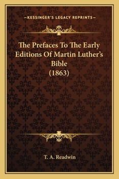 Paperback The Prefaces To The Early Editions Of Martin Luther's Bible (1863) Book