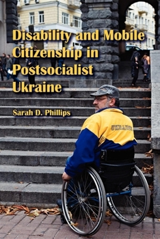 Paperback Disability and Mobile Citizenship in Postsocialist Ukraine Book