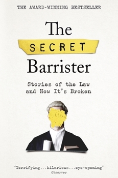Paperback The Secret Barrister: Stories of the Law and How It's Broken Book