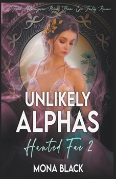 Paperback Unlikely Alphas: a Fated Mates Omegaverse Reverse Harem Epic Fantasy Romance Book