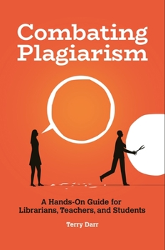 Paperback Combating Plagiarism: A Hands-On Guide for Librarians, Teachers, and Students Book