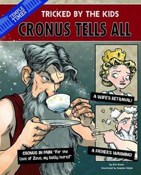 Cronus the Titan Tells All (The Other Side of the Myth)