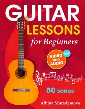 Paperback Guitar Lessons for Beginners + Video and Audio: How to Play the Guitar for Kids, Teens and Adults with 50 Songs Book