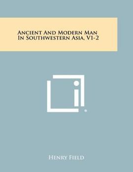 Paperback Ancient And Modern Man In Southwestern Asia, V1-2 Book