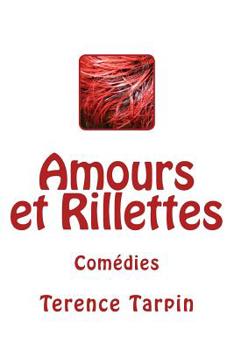 Paperback Amours et Rillettes: Comédies [French] Book