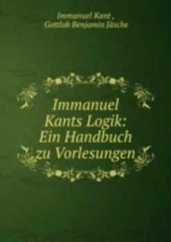 Paperback Immanuel Kants Logik Ein Handbuch Zu Vo Book