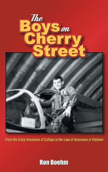 The Boys on Cherry Street: From the Crazy Innocence of College to the Loss of Innocence in Vietnam