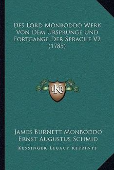 Paperback Des Lord Monboddo Werk Von Dem Ursprunge Und Fortgange Der Sprache V2 (1785) [German] Book