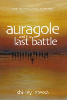 Paperback Auragole and the Last Battle: Book Four of Aurogole's Journey Book