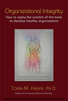 Paperback Organizational Integrity: How to Apply the Wisdom of the Body to Develop Healthy Organizations Book