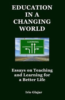 Paperback Education in a Changing World: Essays on Teaching and Learning For a Better Life Book