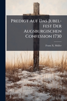 Paperback Predigt Auf Das Jubel-fest Der Augsburgischen Confession 1730 Book