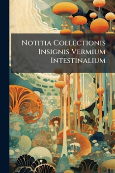 Paperback Notitia Collectionis Insignis Vermium Intestinalium Book