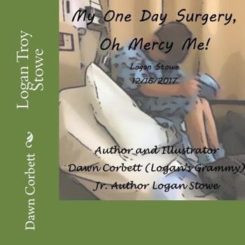 Paperback My One Day Surgery: Oh Mercy Me! Book