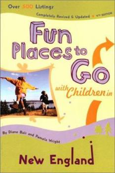 Paperback Fun Places to Go with Children in New England: 4th Edition-Over 350 Listings, Completely Revised & Updated Book