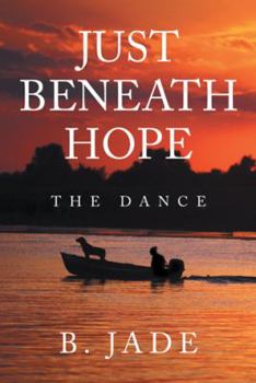 Paperback Just Beneath Hope: The Dance Book