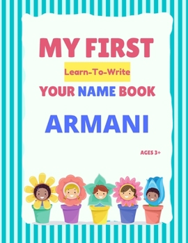 Paperback My First Learn-To-Write Your Name Book: Armani Book