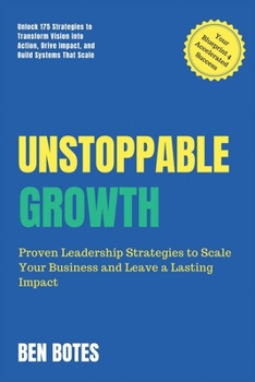 Paperback Unstoppable Growth: Real-World Insights to Lead, Scale, and Leave a Lasting Impact Book