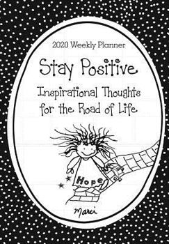 Calendar 2020 Weekly Planner: Stay Positive / Inspirational Thoughts for the Road of Life 8" X 6" Book