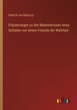 Erläuterungen zu den Bekenntnissen eines Soldaten von einem Freunde der Wahrheit