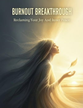 Paperback Burnout Breakthrough: Reclaiming Your Joy And Inner Peace Book