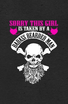 Paperback Sorry This Girl Is Taken by a Badass Bearded Man A5 Lined Notebook: Funny Sayings Marriage Announcement Blank Journal For Marriage Announcement. Uniqu Book