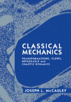 Hardcover Classical Mechanics: Transformations, Flows, Integrable and Chaotic Dynamics Book