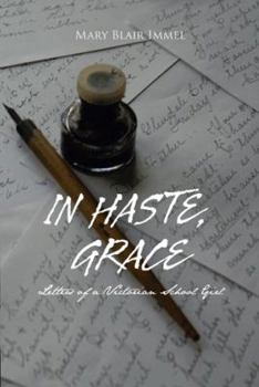 Paperback In Haste, Grace: Letters of a Victorian School Girl Book