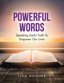Paperback Powerful Words: Speaking God's Truth to Empower Our Lives Book