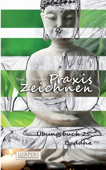 Paperback Praxis Zeichnen - Übungsbuch 25: Buddha [German] Book