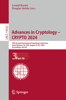 Paperback Advances in Cryptology - Crypto 2024: 44th Annual International Cryptology Conference, Santa Barbara, Ca, Usa, August 18-22, 2024, Proceedings, Part I Book