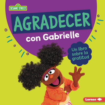 Library Binding Agradecer Con Gabrielle (Being Thankful with Gabrielle): Un Libro Sobre La Gratitud (a Book about Gratitude) [Spanish] Book