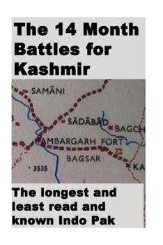 Paperback The 14 Month Battles for Kashmir: The longest and least read and known Indo Pak War fought over a vast area Book