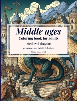 Paperback Middle Ages Coloring Book For Adults: 40 Relaxing Medieval Dragons Coloring Pages Book