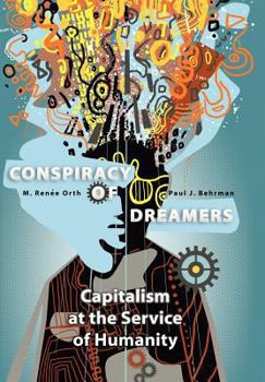 Hardcover Conspiracy of Dreamers: Capitalism at the Service of Humanity Book